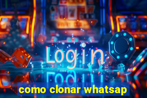 como clonar whatsap